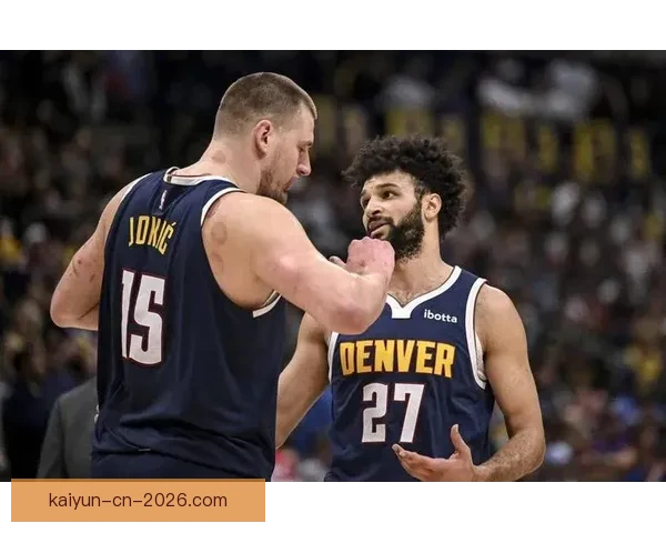 穆雷狂砍53分约基奇险助攻20+20+20 主帅盛赞联盟最强二人组核心